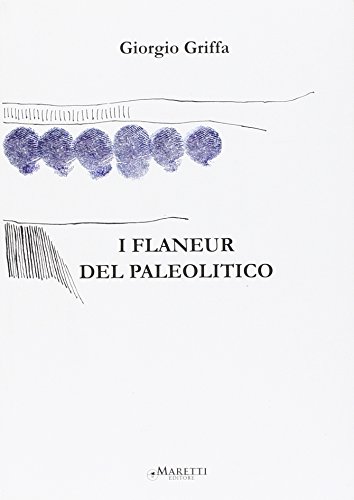 Imagen de archivo de I flaneur del Paleolitico a la venta por libreriauniversitaria.it