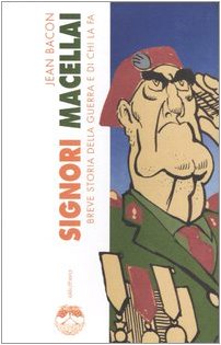 Signori macellai. Breve storia della guerra e di chi la fa (9788889490075) by Bacon, Jean