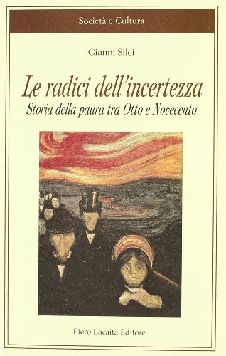 9788889506615: Le radici dell'incertezza. Storia della paura tra Otto e Novecento (Societ e cultura)