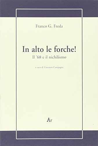 Imagen de archivo de In alto le forche! Il '68 e il nichilismo a la venta por libreriauniversitaria.it