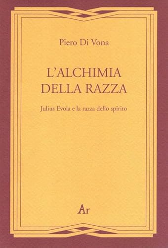 9788889515853: L'alchimia della razza. Julius Evola e la razza dello spirito