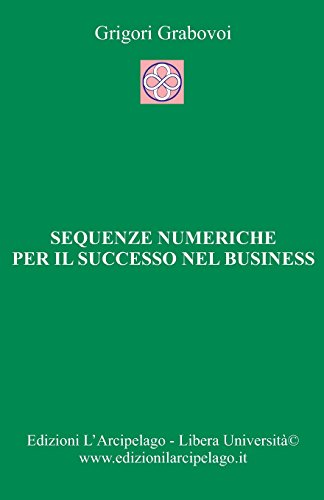 Beispielbild fr Sequenze numeriche per il successo nel business: Per la Vita Eterna (Italian Edition) zum Verkauf von PlumCircle