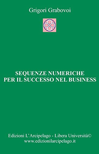 Stock image for Sequenze numeriche per il successo nel business: Per la Vita Eterna (Italian Edition) for sale by PlumCircle