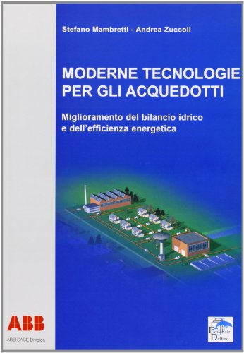Stock image for Moderne Tecnologie per gli Acquedotti. Miglioramento del Bilancio Idrico e dell'Efficienza Energetica for sale by libreriauniversitaria.it