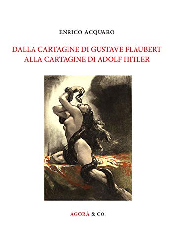 Beispielbild fr Dalla Cartagine di Gustave Flaubert alla Cartagine di Adolf Hitler : zum Verkauf von Libreria gi Nardecchia s.r.l.