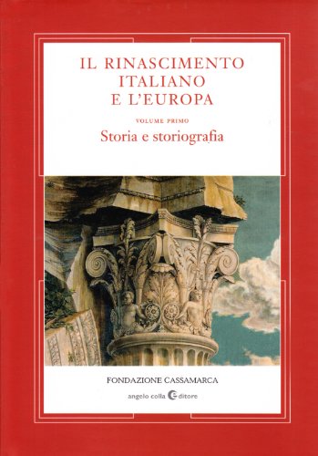 9788889527023: Il Rinascimento Italiano e L'Europa, Volume Primo, Storia e Storiografia