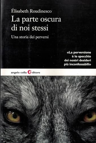 La parte oscura di noi stessi. Una storia dei perversi