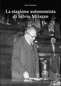 9788889539200: La stagione autonomista di Silvio Milazzo