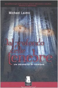 Dal profondo delle tenebre. Un segreto di sangue (9788889541036) by Laimo, Michael.