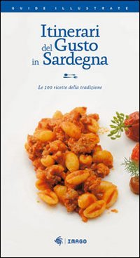 Imagen de archivo de Itinerari del gusto in Sardegna. Le 100 ricette della tradizione a la venta por WorldofBooks