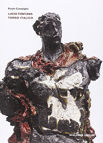 Stock image for Lucio Fontana. Torso italico. for sale by Brook Bookstore