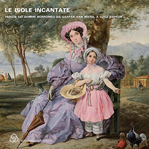 9788889546703: Le isole incantate. Vedute dei domini Borromeo da Gaspar van Wittel a Luigi Ashton. Ediz. multilingue (Guide brevi)