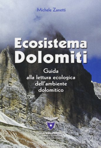 Imagen de archivo de Ecosistema Dolomiti. Guida alla lettura ecologica dell'ambiente dolomitico a la venta por libreriauniversitaria.it