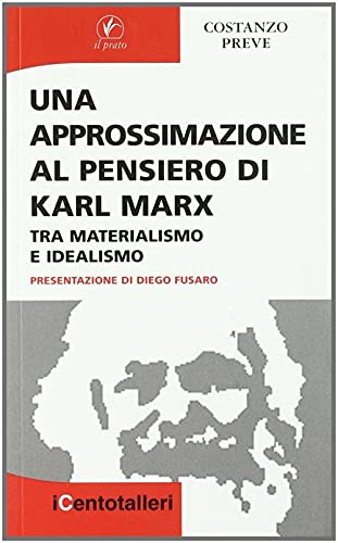 9788889566763: Una approssimazione al pensiero di Karl Marx. Tra materialismo e idealismo