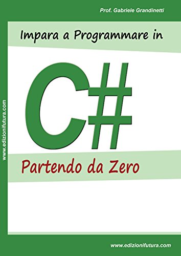 Imagen de archivo de Impara a programmare in C# partendo da zero a la venta por Brook Bookstore