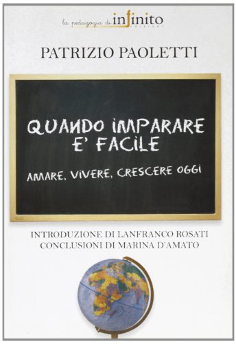 Quando imparare è facile. Amare, vivere, crescere oggi - Paoletti, Patrizio