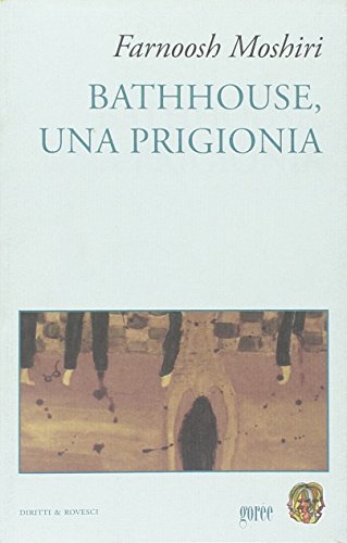 9788889605141: Bathhouse, una prigionia (Diritti & Rovesci)