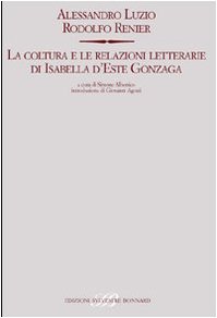 Imagen de archivo de La coltura e le relazioni letterarie di Isabella d'Este Gonzaga a la venta por Luigi De Bei