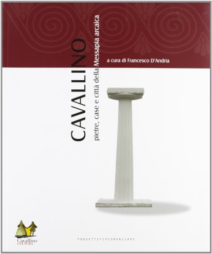 9788889612002: Cavallino. Pietre, case e citt della Messapia arcaica. Con CD-ROM