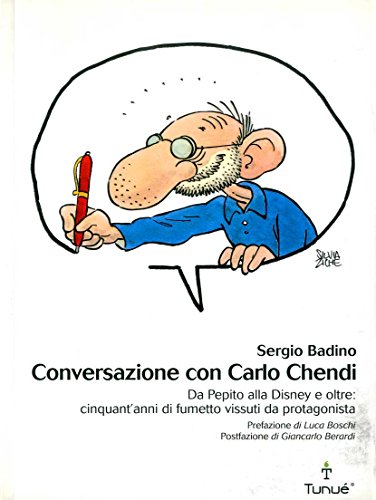 9788889613160: Conversazione con Carlo Chendi. Da Pepito alla Disney e oltre: cinquant'anni di fumetto vissuti da protagonista