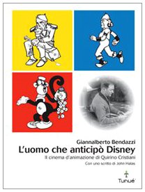 Imagen de archivo de L'uomo che anticip Disney. Il cinema d'animazione di Quirino Cristiani [Hardcover] a la venta por Brook Bookstore On Demand