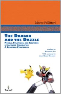 9788889613894: The dragon and the Dazzle. Models, stradegies, and identities of japanese imagination. A European perspective (Tunu International)