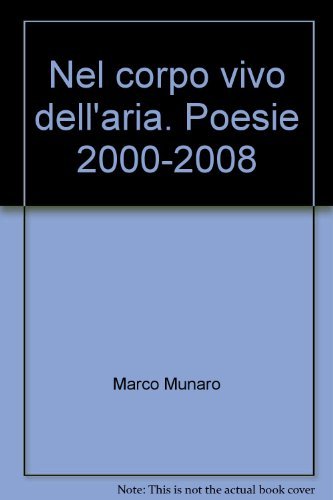 Beispielbild fr Nel corpo vivo dell'aria. Poesie 2000-2008 zum Verkauf von libreriauniversitaria.it