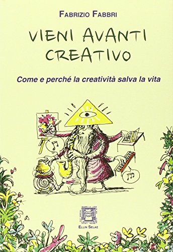 Beispielbild fr Vieni avanti creativo. Come e perch la creativit salva la vita zum Verkauf von medimops