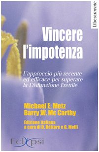 9788889627013: Vincere l'impotenza. L'approccio pi recente ed efficace per superare la disfunzione erettile (Liberamente)