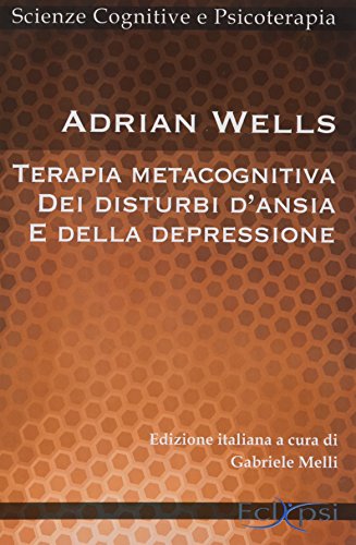 9788889627198: Terapia metacognitiva dei disturbi d'ansia e della depressione