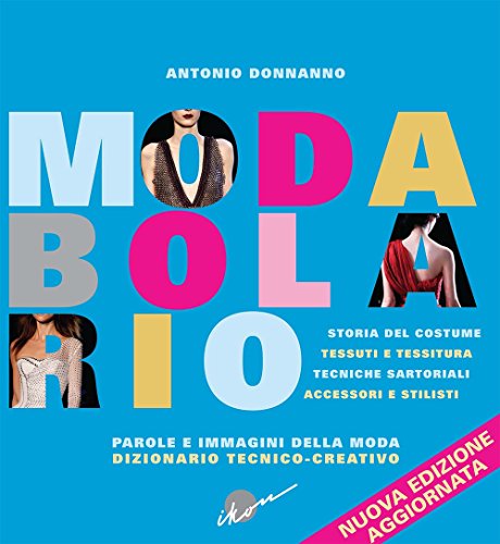 MODABOLARIO. PAROLE E IMMAGINI DELLA MODA. DIZIONARIO TECNICO-CREATIVO