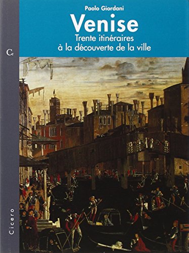 Venise. Trente Itinéraires à la découverte de la ville. - Giordani, Paolo