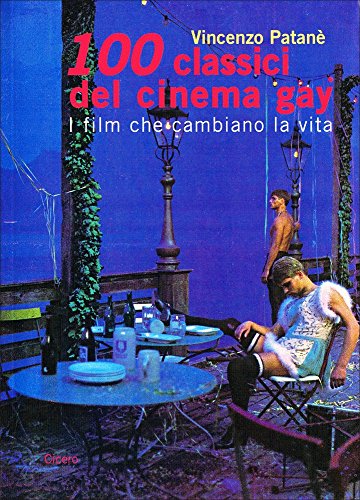 Beispielbild fr Cento classici del cinema gay. I film che cambiano la vita zum Verkauf von libreriauniversitaria.it