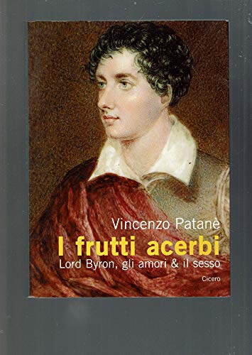 Beispielbild fr I frutti acerbi Lord Byron, gli amori & il sesso zum Verkauf von libreriauniversitaria.it