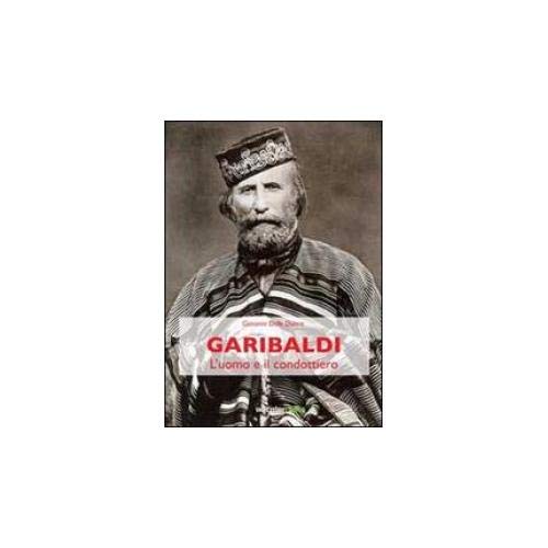 Stock image for Garibaldi. L'uomo e il condottiero for sale by libreriauniversitaria.it