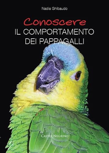 Stock image for Conoscere il comportamento dei pappagalli for sale by Brook Bookstore On Demand