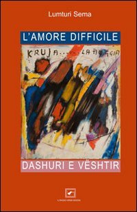 9788889663660: L'amore difficile. Dashuri e Vshtir