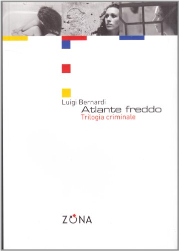Atlante freddo. Trilogia criminale (9788889702291) by Bernardi, Luigi
