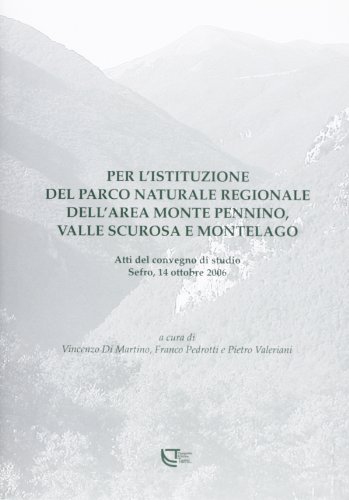 9788889706459: Per l'istituzione del Parco naturale regionale dell'area Monte Pennino, Valle Scurosa e Monte Lago