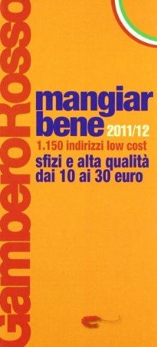 Imagen de archivo de Mangiarbene 2011-2012. 1150 indirizzi low cost a la venta por Ammareal