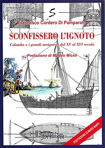 Imagen de archivo de Sconfissero l'ignoto. Colombo e i grandi navigatori dal XV al XVI secolo a la venta por Libreria Oltre il Catalogo