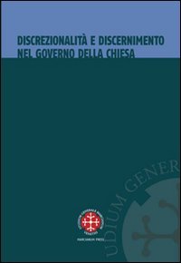 9788889736463: Discrezionalit e discernimento nel governo della Chiesa (Istituto dir. canonico San Pio X Studi)