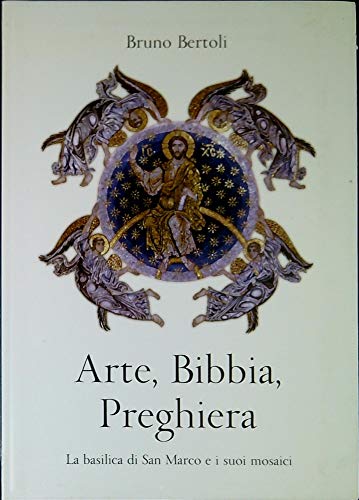 Beispielbild fr Arte Bibbia Preghiera. La basilica di San Marco e i suoi mosaici zum Verkauf von libreriauniversitaria.it