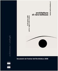 Architettura di rara bellezza. Documenti del Festival dell'architettura