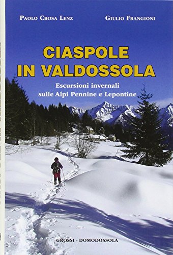 9788889751206: Ciaspole in Valdossola. Escursioni invernali sulle Alpi Pennine e Lepontine