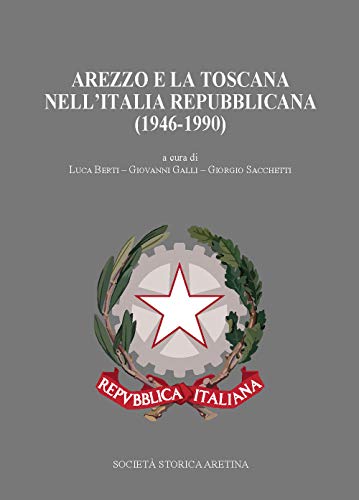 Imagen de archivo de Arezzo e la Toscana nell'Italia repubblicana (1946-1990) (Studi di storia aretina) a la venta por libreriauniversitaria.it