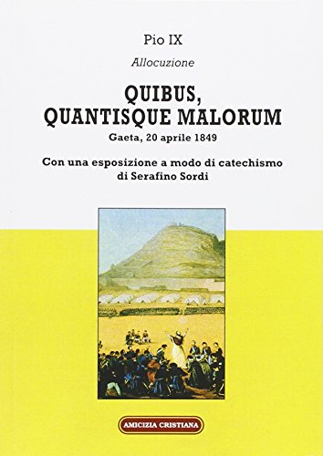 Beispielbild fr Quibus, quantisque malorum. Con una esposizione a modo di catechismo di Serafino Sordi zum Verkauf von libreriauniversitaria.it
