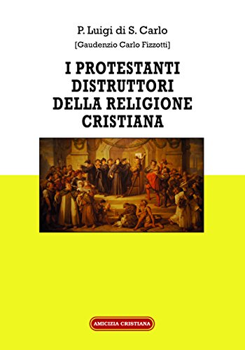 Beispielbild fr I protestanti distruttori della religione cristiana zum Verkauf von libreriauniversitaria.it