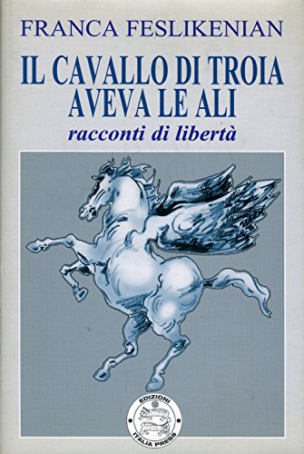 Stock image for Il cavallo di Troia aveva le ali. Racconti di libert for sale by medimops