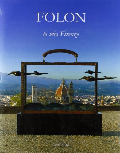 Folon - La Mia Firenze